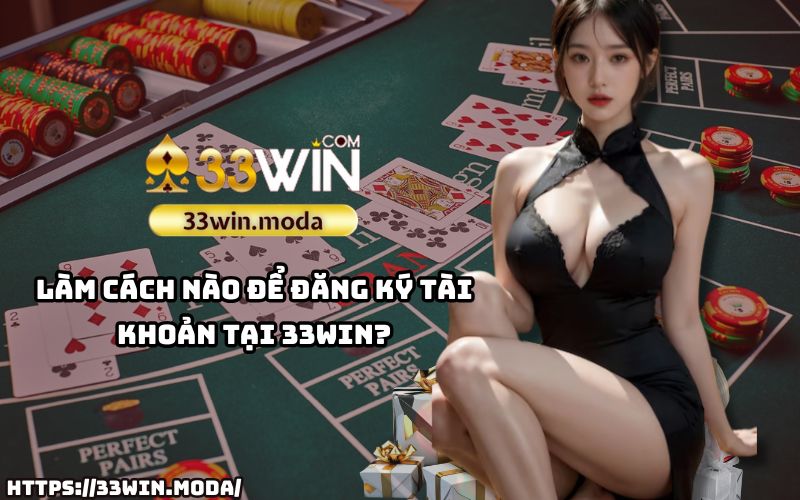 Câu Hỏi Thường Gặp 33Win: Hướng dẫn chi tiết để đăng ký tài khoản dễ dàng và nhanh chóng tại 33Win