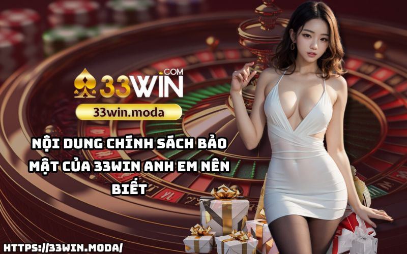 Chính Sách Bảo Mật 33Win – Những thông tin quan trọng anh em cần nắm rõ để an tâm cá cược