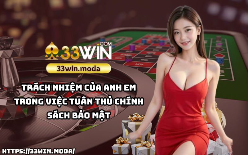 Chính Sách Bảo Mật 33Win – Những điều anh em cần thực hiện để đảm bảo môi trường an toàn chung