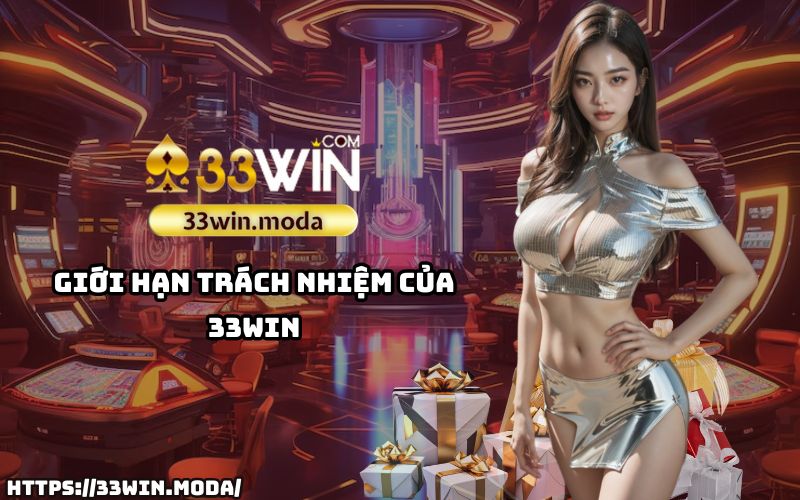 Khám phá rõ hơn giới hạn trách nhiệm của 33Win trong Điều Khoản Sử Dụng, giúp đảm bảo an toàn khi chơi