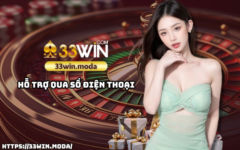 Gọi ngay để liên hệ 33Win và nhận hỗ trợ tức thì từ đội ngũ chuyên nghiệp