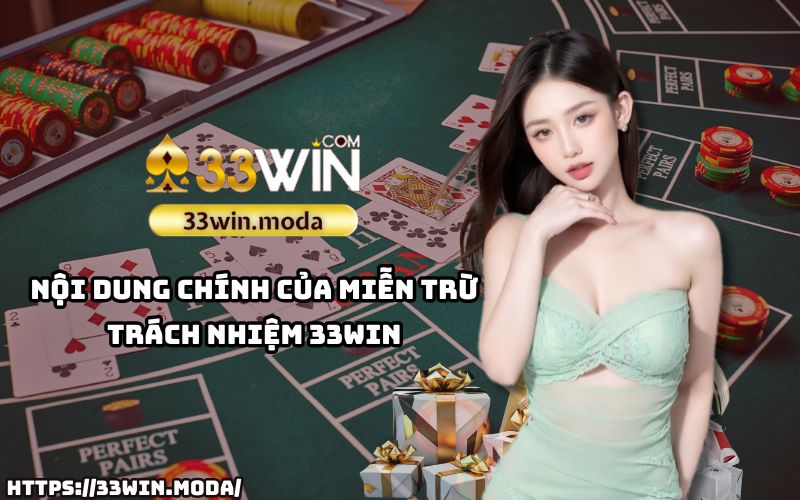 Tìm hiểu chi tiết các điều khoản Miễn Trừ Trách Nhiệm 33Win nhằm đảm bảo quyền lợi và an toàn cho anh em khi sử dụng dịch vụ