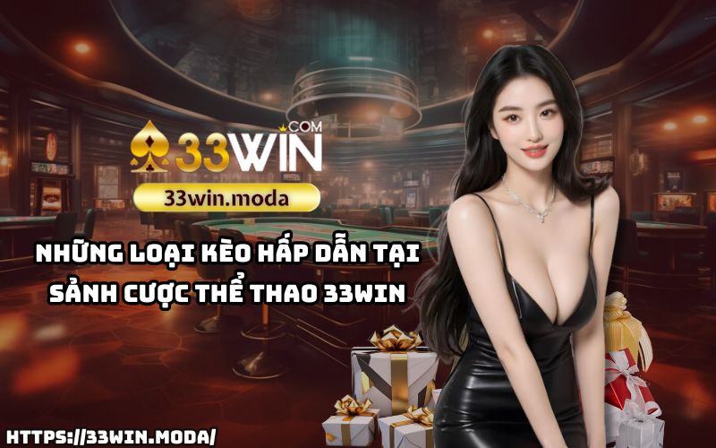 Thể Thao 33Win: Đa dạng kèo cược cho anh em thăng hoa với mỗi trận đấu